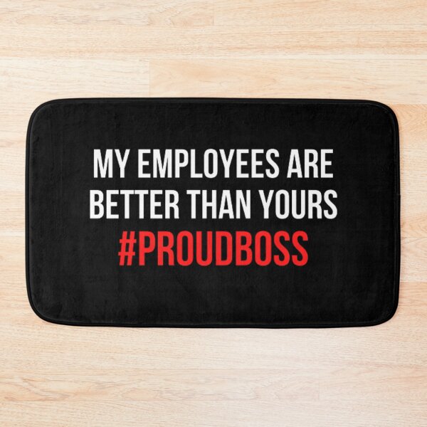 Item preview, My Employees Are Better Than Yours #PROUDBOSS designed and sold by NxtLvlDsgns.