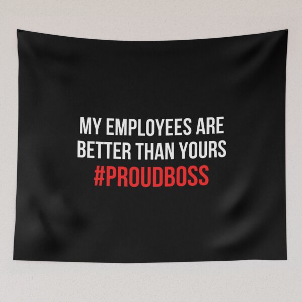 Item preview, My Employees Are Better Than Yours #PROUDBOSS designed and sold by NxtLvlDsgns.