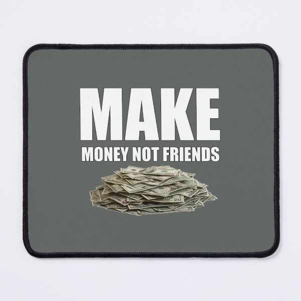 Item preview, Make Money Not Friends designed and sold by SweetPeaVintage.