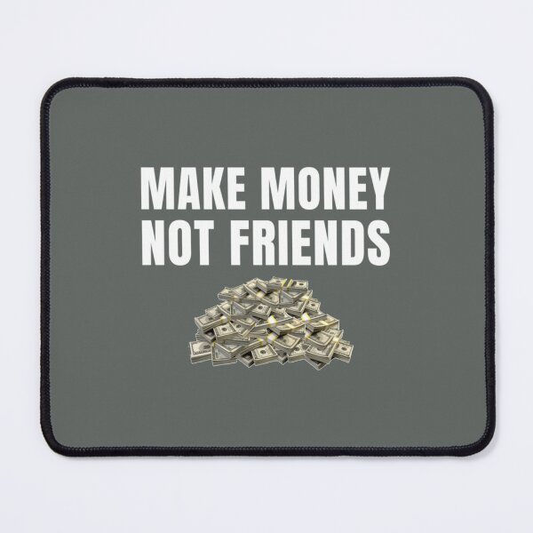 Item preview, Make Money Not Friends designed and sold by SweetPeaVintage.