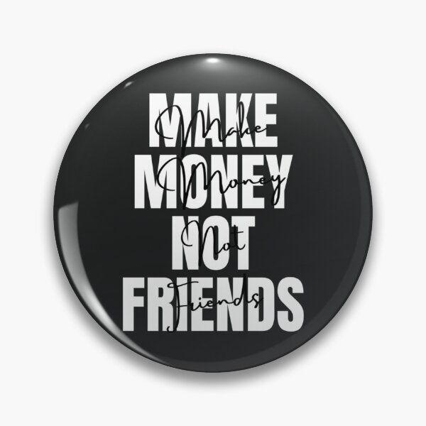 Item preview, Make Money Not Friends designed and sold by SweetPeaVintage.