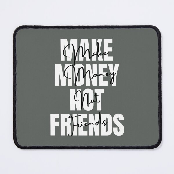 Item preview, Make Money Not Friends designed and sold by SweetPeaVintage.