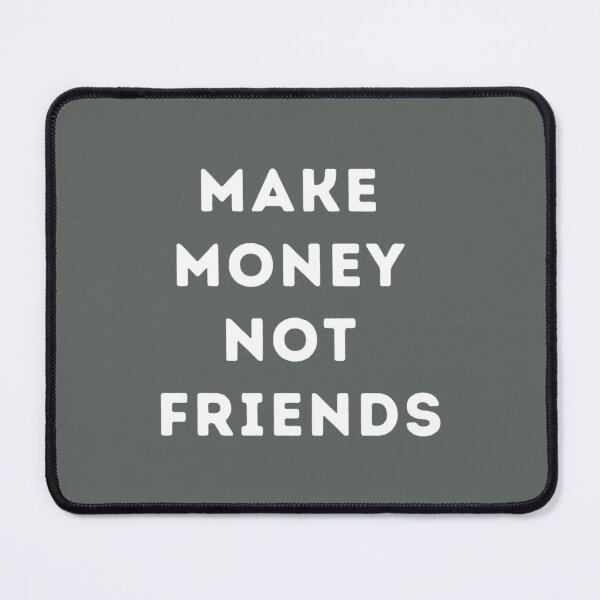 Item preview, Make Money Not Friends designed and sold by SweetPeaVintage.