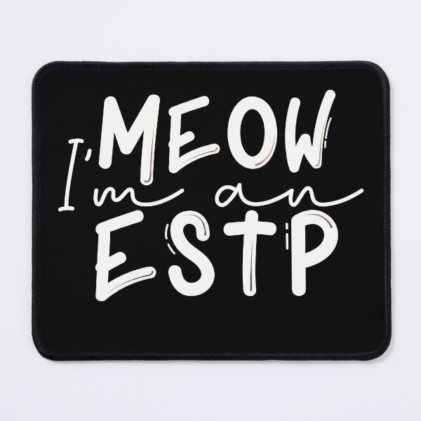 Item preview, Meow I’m an ESTP designed and sold by artsomenautte.