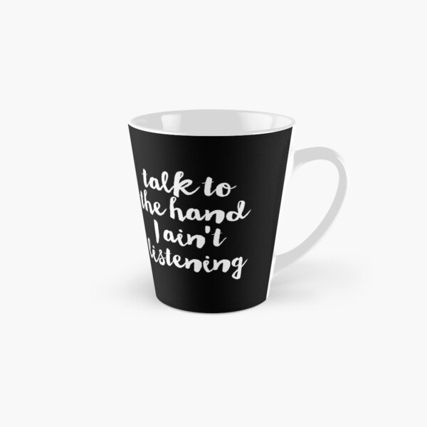 Talk to the Hand Mug long