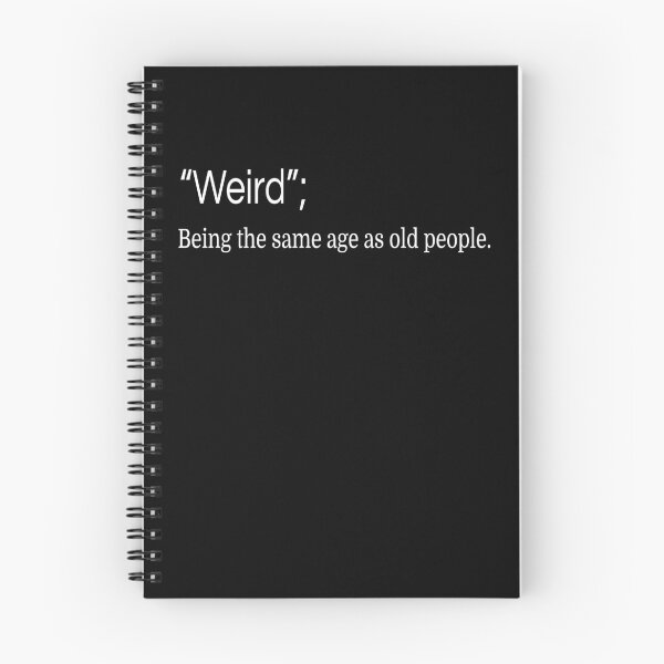 Item preview, It's weird being the same age as old people, definition designed and sold by mochi-man1.