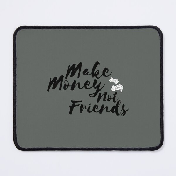 Item preview, Make Money Not Friends designed and sold by SweetPeaVintage.