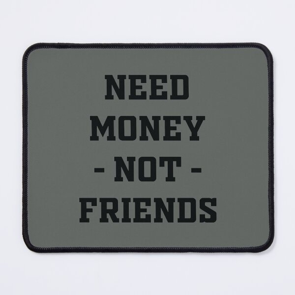 Item preview, Need Money Not Friends designed and sold by SweetPeaVintage.