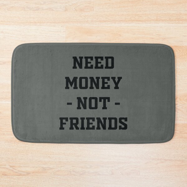 Item preview, Need Money Not Friends designed and sold by SweetPeaVintage.