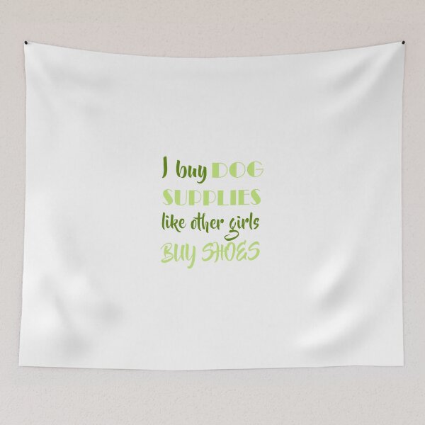 Item preview, I Buy Dog Supplies Like Other Girls Buy Shoes  designed and sold by CreativeStrike.