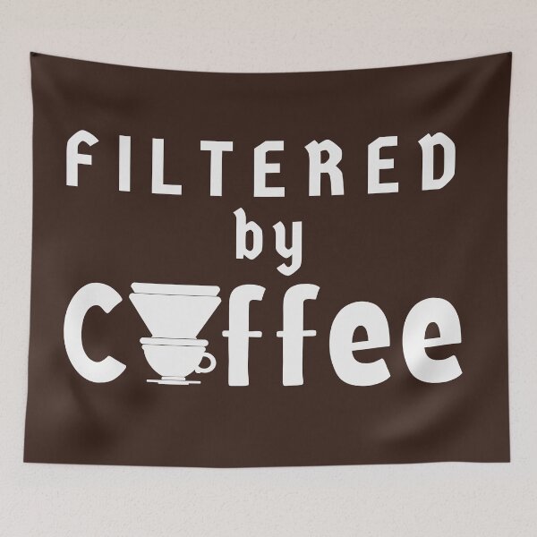 Item preview, Filtered By Coffee Coffee Quote White Letters designed and sold by Rainbows Rock.