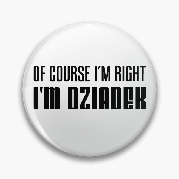 Item preview, I'm Right I'm Dziadek Polish Grandfather designed and sold by jaycartoonist.