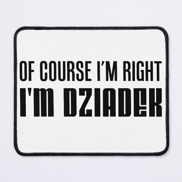 Item preview, I'm Right I'm Dziadek Polish Grandfather designed and sold by jaycartoonist.