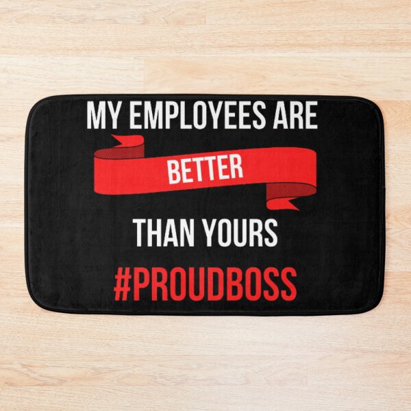 Item preview, My Employees Are Better Than Yours #PROUDBOSS designed and sold by NxtLvlDsgns.