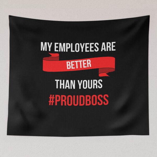 Item preview, My Employees Are Better Than Yours #PROUDBOSS designed and sold by NxtLvlDsgns.