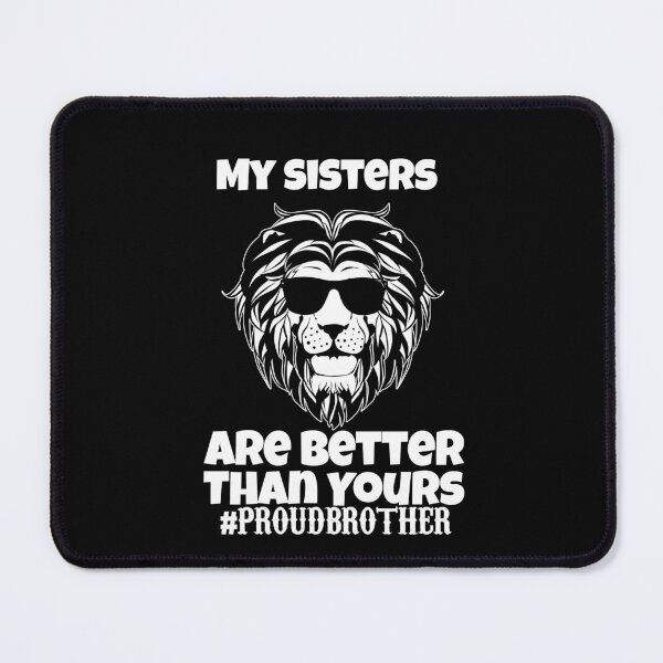 Item preview, My sisters are better than yours proudbrother lion gift designed and sold by Nadey.