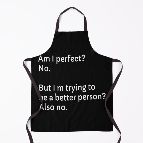 Item preview, Am I perfect? No. But Am I Trying To Be A Better Person? Also No. - Funny Quote - Saying designed and sold by AsmArt-co.