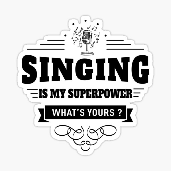 Singing is my Superpower Sticker