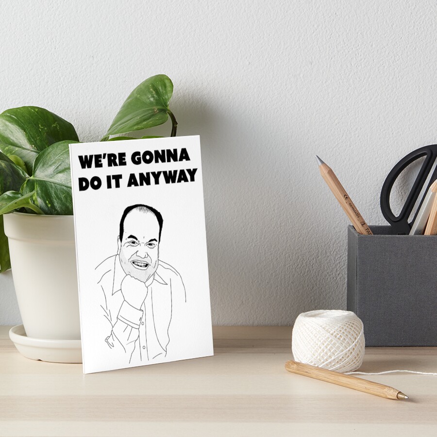 We re Gonna Do It Anyway Barry Eastenders Singing Art Board Print we-re-gonna-do-it-anyway-barry-eastenders-singing-art-board-print