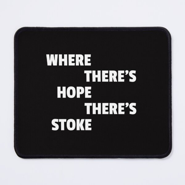 Item preview, Where Theres Hope Theres Stoke - original gift   designed and sold by JESSDSN-CA.