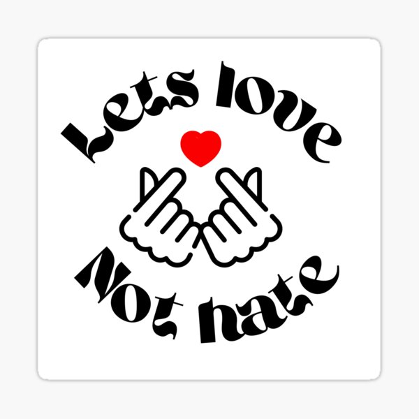 lets-love-not-hate-sticker-for-sale-by-nwoblade-redbubble