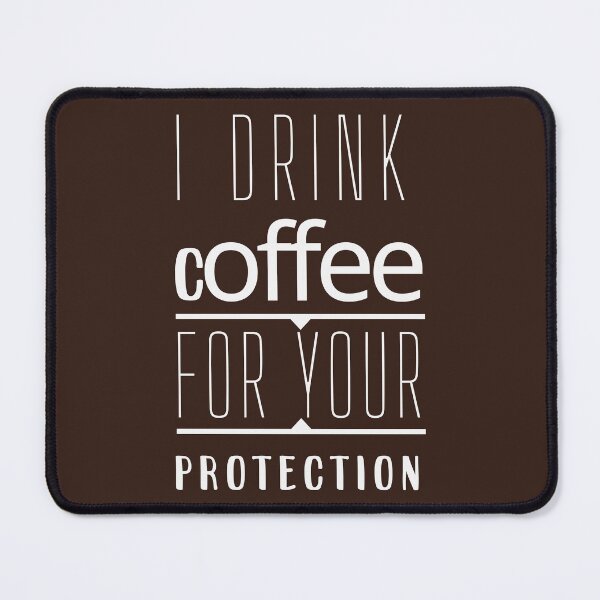 Item preview, I Drink Coffee For Your Protection Coffee Quote White Letters designed and sold by Rainbows Rock.