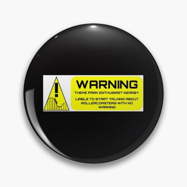 Item preview, Warning - Theme Park Enthusiast Nearby    designed and sold by JESSDSN-CA.