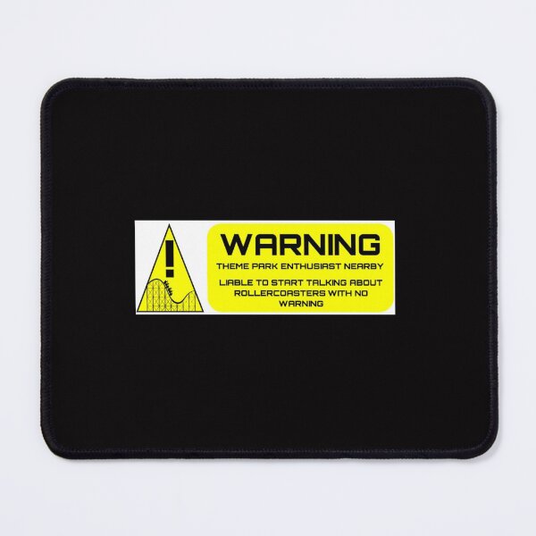 Item preview, Warning - Theme Park Enthusiast Nearby    designed and sold by JESSDSN-CA.