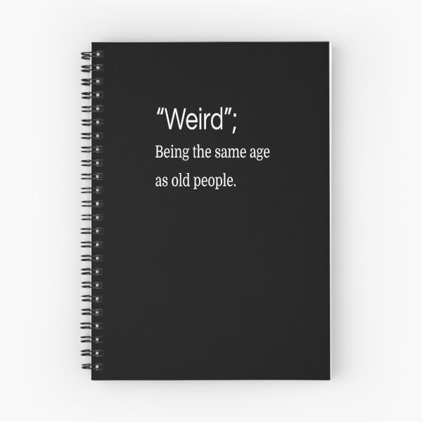Item preview, It's weird being the same age as old people, definition designed and sold by mochi-man1.