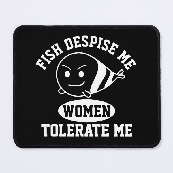 Item preview, Fish Despise Me Women Tolerate Me - Funny  designed and sold by mewsis.