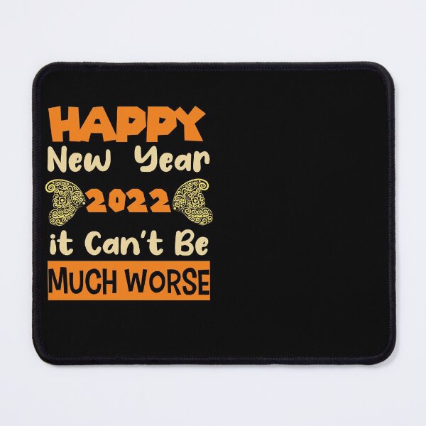 Item preview, Christmas 2022:happy new year 2022 it can't be much worse designed and sold by The Nova Prints .