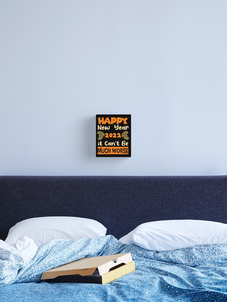 Christmas Deals For New Year 2022 For Mattress Christmas 2022:Happy New Year 2022 It Can't Be Much Worse" Canvas Print By  Lakbailm | Redbubble