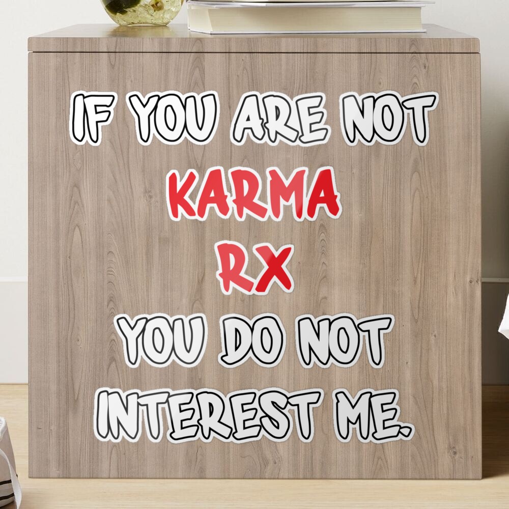 If you are not - Karma Rx