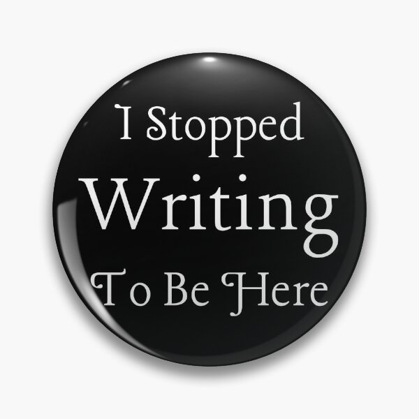 Item preview, I Stopped Writing To Be Here designed and sold by TheKnightWriter.