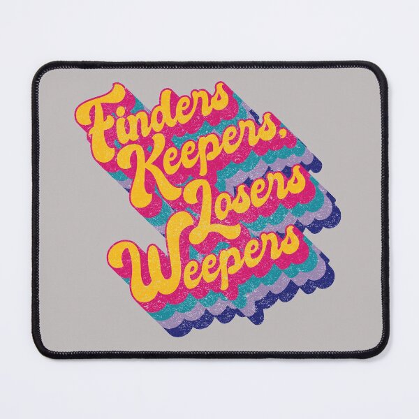 Item preview, Finders keepers, losers Weepers designed and sold by boec gear.