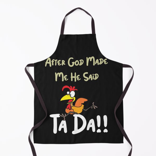 Item preview, After God Made Me He Said Ta Daaaaaa Funny sarcastic chicken's lover gift designed and sold by Anela-MC.