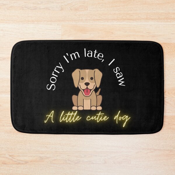 Item preview, Sorry I Am Late I Saw A Dog designed and sold by VarietyYOU.