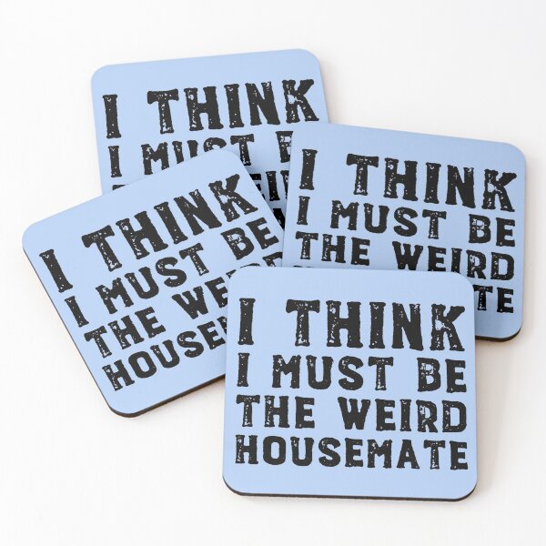 Item preview, I think I must be the weird housemate (black text) designed and sold by Ofeefee.