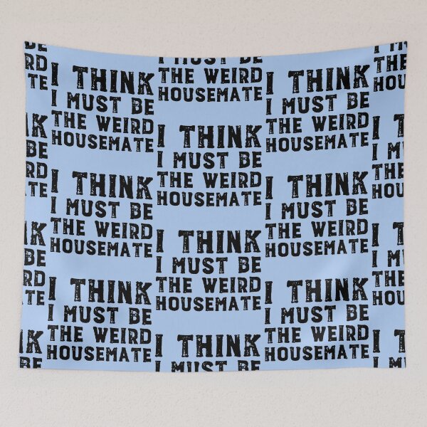 Item preview, I think I must be the weird housemate (black text) designed and sold by Ofeefee.