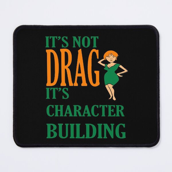 Item preview, Its Not Drag Its Character Building IDD Pride Quote designed and sold by taiche.