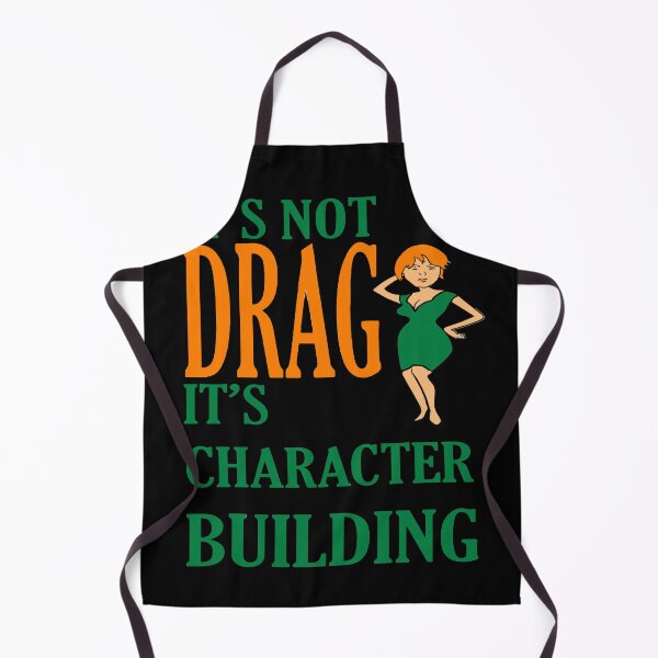 Item preview, Its Not Drag Its Character Building IDD Pride Quote designed and sold by taiche.