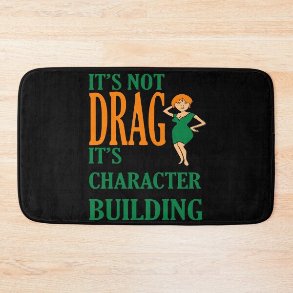 Item preview, Its Not Drag Its Character Building IDD Pride Quote designed and sold by taiche.