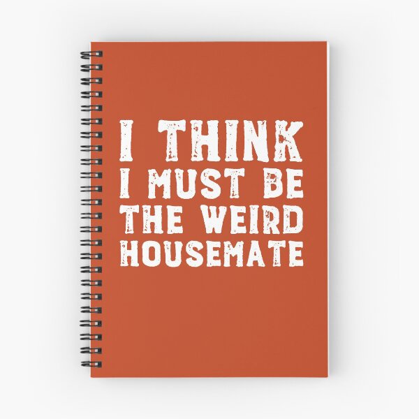 Item preview, I think I must be the weird housemate (white text) designed and sold by Ofeefee.