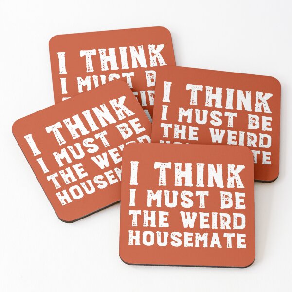 Item preview, I think I must be the weird housemate (white text) designed and sold by Ofeefee.