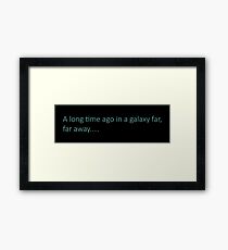 A long time ago in a galaxy far, far away... Framed Print