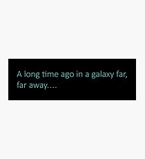 A long time ago in a galaxy far, far away... Photographic Print