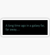 A long time ago in a galaxy far, far away... Sticker