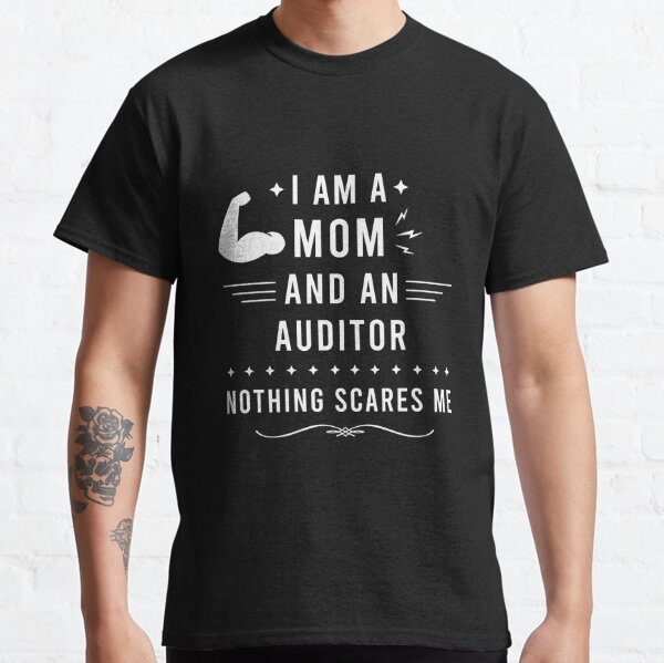 Auditor Mom Funny Gift Idea for Mother Gag Joke Nothing Scares Me