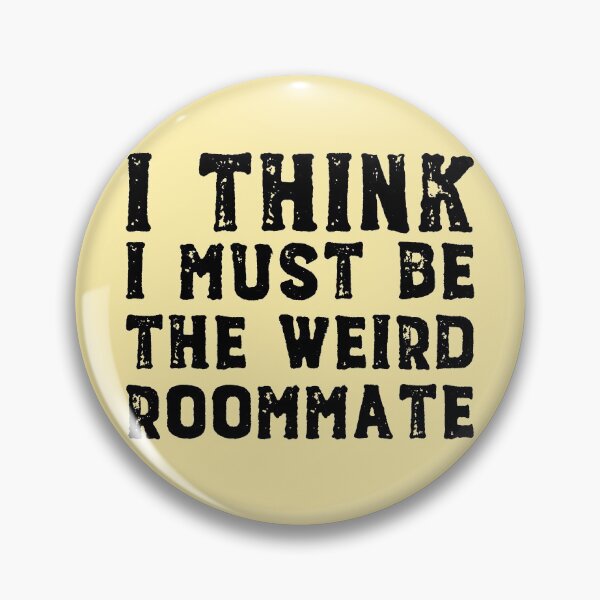 Item preview, I think I must be the weird roommate (black text) designed and sold by Ofeefee.