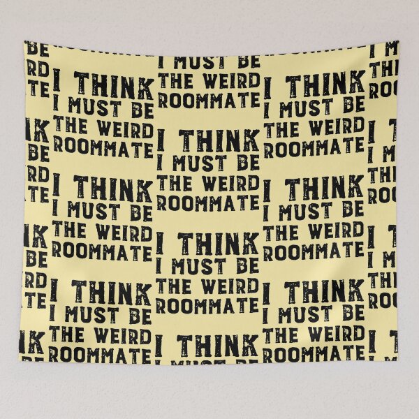 Item preview, I think I must be the weird roommate (black text) designed and sold by Ofeefee.